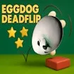 Eggdog Deadflip