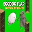Eggdog Flap Spinning Ratomilton